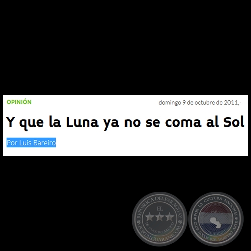 Y QUE LA LUNA YA NO SE COMA AL SOL - Por LUIS BAREIRO - Domingo, 09 de Octubre de 2011